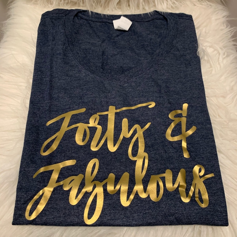NWOT- Forty and Fabulous Birthday Tee